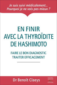 En finir avec la thyroïdite de Hashimoto - Claeys Benoît