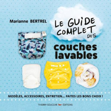 Le guide complet des couches lavables - Bertrel Anne ; Bertrel Alexandre