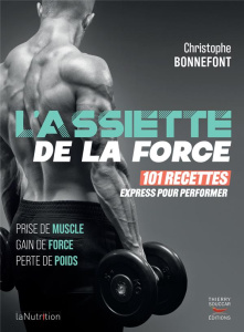 L'assiette de la force. 101 recettes express pour performer - Bonnefont Christophe