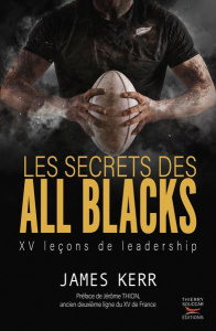 Les secrets des All Blacks. XV leçons de leadership - Kerr James ; Thion Jérôme ; Aubaud Davies Nelly
