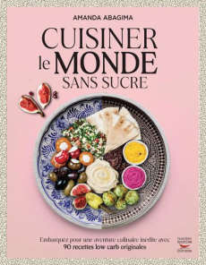 Cuisiner le monde sans sucre - Abagima Amanda ; Cérou Céline de ; Jones Ewa ; Amp