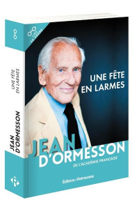 Une fête en larmes [EDITION EN GROS CARACTERES - Ormesson Jean d'