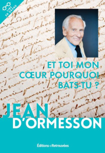 Et toi mon coeur pourquoi bats-tu ? [EDITION EN GROS CARACTERES - Ormesson Jean d'