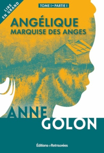 Angélique Tome 1 Partie 1 : Marquise des anges [EDITION EN GROS CARACTERES - Golon Anne