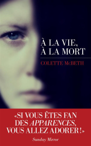 A la vie, à la mort - McBeth Colette ; Riveline Anath