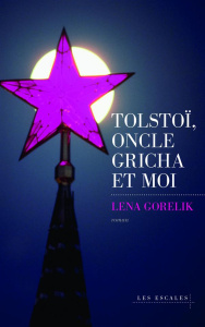 Tolstoï, oncle Gricha et moi - Gorelik Lena ; Maupeou Amélie de