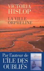 La ville orpheline - Hislop Victoria ; Delarbre Alice