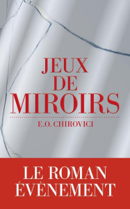 Jeux de miroirs - Chirovici Eugen Ovidiu ; Maillet Isabelle