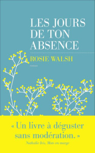 Les jours de ton absence - Walsh Rosie ; Bouet Caroline