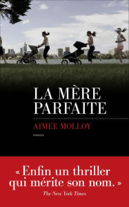 La mère parfaite - Molloy Aimee ; Aronson Emmanuelle