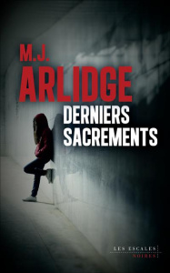 Derniers sacrements - Arlidge M. J. ; Quelet Séverine