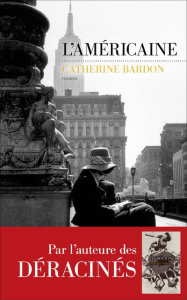 Les Déracinés : L'américaine - Bardon Catherine