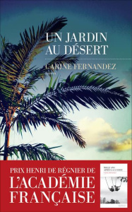 Un jardin au désert - Fernandez Carine