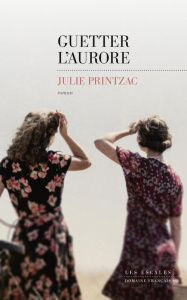 Guetter l'aurore - Printzac Julie