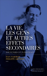 La vie, les gens et autres effets secondaires - Nabokov Ivan ; Aronson Philippe