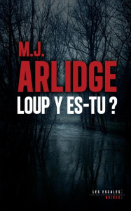 Loup y es-tu ? - Arlidge M. J. ; Quelet Séverine