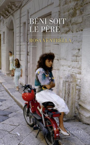 Béni soit le père - Ventrella Rosa ; Bouteille-Bokobza Anaïs