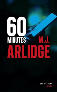 60 minutes - Arlidge M. J. ; Quelet Séverine