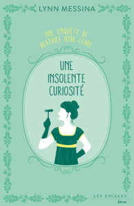 Une enquête de Beatrice Hyde-Clare/01/Une insolente curiosité - Messina Lynn
