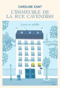 L'IMMEUBLE DE LA RUE CAVENDISH/03/LUCIE SE REBIFFE - Kant Caroline