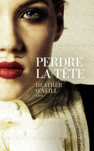 Perdre la tête - O'Neill Heather ; Fortier Dominique