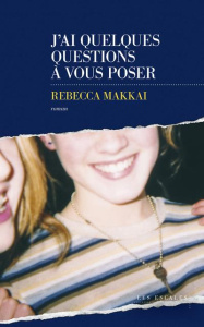 J'ai quelques questions à vous poser - Makkai Rebecca ; Bouet Caroline