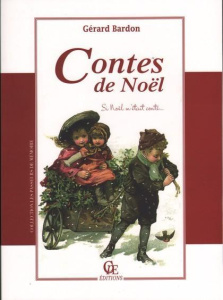 Contes de Noël. Si Noël m'était conté... - Bardon Gérard