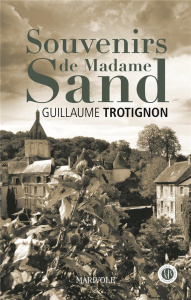 Le temps des blés Tome 4 : Souvenirs de madame Sand - Trotignon Guillaume