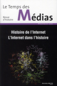 Le Temps des Médias N° 18, printemps 2012 : Histoire de l'Internet. Internet dans l'histoire - Ambroise-Rendu Anne-Claude ; Veyrat-Masson Isabell