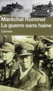 La guerre sans haine. Carnets - Rommel Erwin - Vaïsse Maurice - Günen Berna