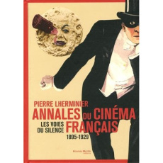 Annales du cinéma français. Les voies du silence 1895-1929 - Lherminier Pierre