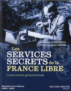 Histoire des services secrets de la France libre. Le bras armé du général de Gaulle - Albertelli Sébastien ; Cordier Daniel