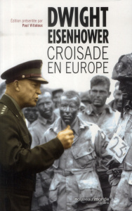 Croisade en Europe. Mémoires sur la Deuxième Guerre mondiale - Eisenhower Dwight David ; Villatoux Paul ; Beaumon