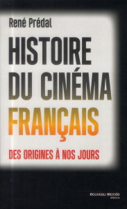 Histoire du cinéma français des origines à nos jours - Prédal René