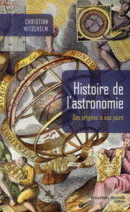 Histoire de l'astronomie. Des origines à nos jours, 2e édition revue et augmentée - Nitschelm Christian