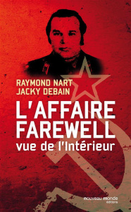 L'affaire Farewell vue de l'intérieur - Nart Raymond ; Debain Jacky ; Denoël Yvonnick