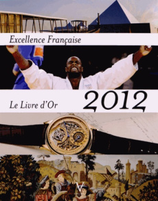 Excellence française. Le Livre d'or 2012, Edition bilingue français-anglais - Tasler Maurice