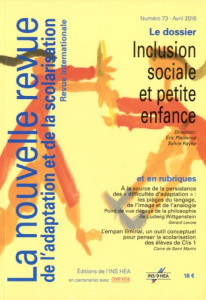 La nouvelle revue de l'adaptation et de la scolarisation N° 73, avril 2016 : Inclusion sociale et pe - Plaisance Eric ; Rayna Sylvie