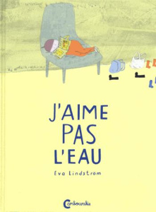 Je n'aime pas l'eau - Lindström Eva ; Pasquier Aude