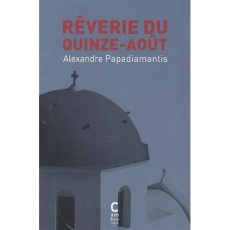 Rêverie du quinze-août - Papadiamantis Alexandre ; Bouchet René