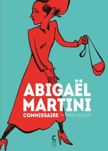 Abigaël Martini Intégrale : Commissaire. Abigaël Martini ; La nuit des enfants ; Le grand singe viva - Azuélos Thomas