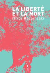 La liberté et la mort - Kazantzaki Nikos ; Prassinos Gisèle ; Fridas Pierr