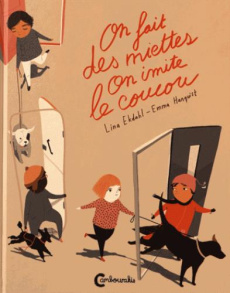 On fait des miettes, on imite le coucou - Ekdahl Lina ; Hanquist Emma ; Pasquier Aude
