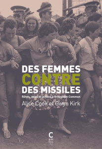 Des femmes contre des missiles. Rêves, idées et actions à Greenham Common - Cook Alice ; Kirk Gwyn ; Zitouni Benedikte ; Potie