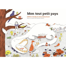 Mon tout petit pays - Beauchard Anne ; Gaudy Hélène ; Collette Charline