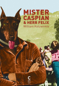 Mister Caspian & Herr Felix - Kotzwinkle William ; Weiss Séverine