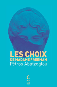 Les choix de Madame Freeman - Abatzoglou Petros ; Roques-Tesson Jeanne