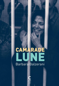 Camarade lune - Balzerani Barbara ; Baccelli Monique