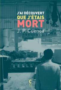 J'ai découvert que j'étais mort - Cuenca Joao Paulo ; Nédellec Dominique ; Da Gloria