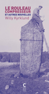 Le rouleau compresseur et autres nouvelles - Kyrklund Willy ; Balzamo Elena ; Brouillard Elisab